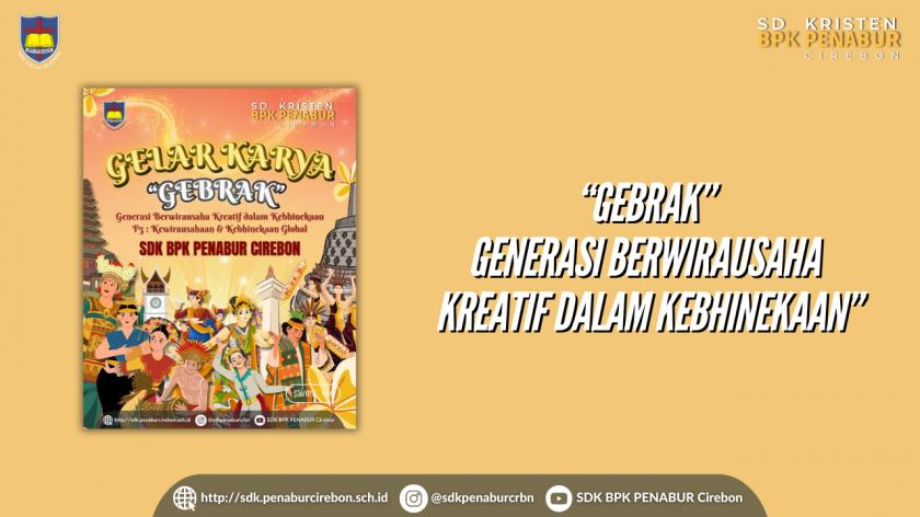 Gelar Karya dan pentas seni : “GEBRAK” Generasi Berwirausaha Kreatif dalam Kebhinekaan”