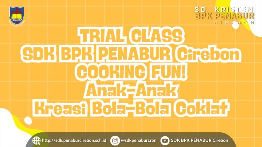 TRIAL CLASS SDK BPK PENABUR Cirebon - COOKING FUN! Anak-Anak Kreasi Bola-Bola Coklat