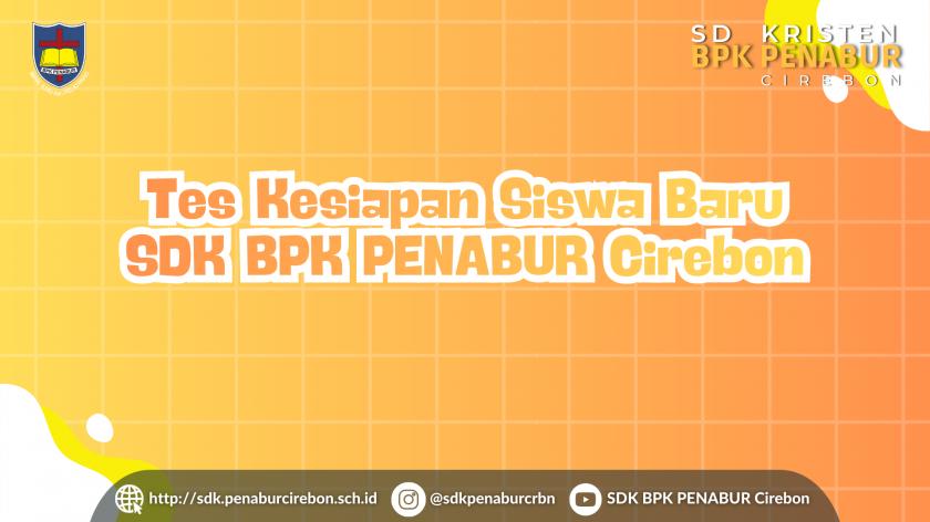 Tes Kesiapan Siswa Baru SDK BPK PENABUR Cirebon