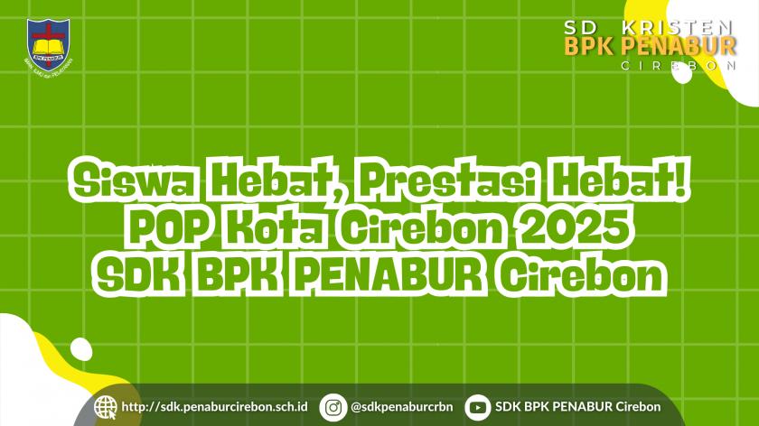 Siswa Hebat, Prestasi Hebat! POP Kota Cirebon 2025 – SDK BPK PENABUR Cirebon