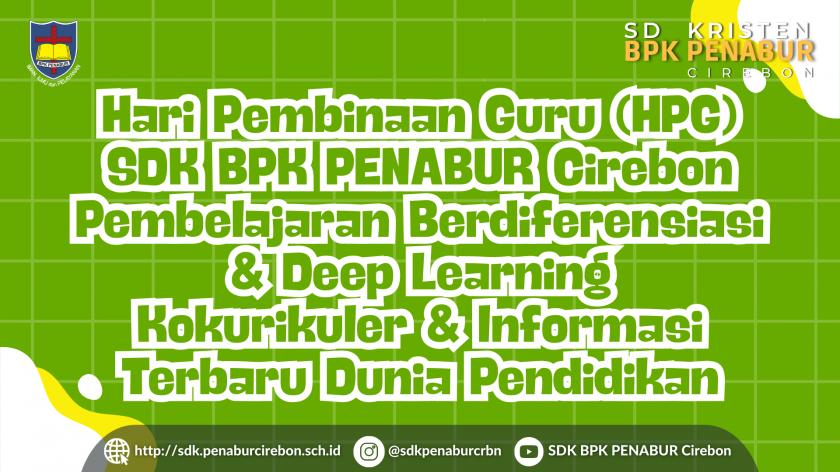 Hari Pembinaan Guru (HPG) SDK BPK PENABUR Cirebon : Pembelajaran Berdiferensiasi & Deep Learning, Kokurikuler & Informasi Terbaru Dunia Pendidikan