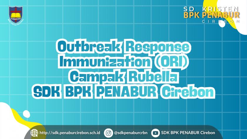 Outbreak Response Immunization (ORI) Campak Rubella SDK BPK PENABUR Cirebon