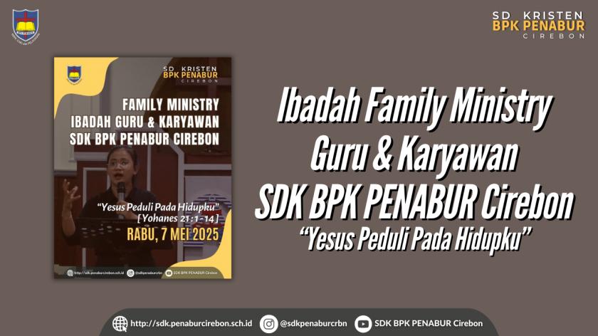 Ibadah Family Ministry Guru & Karyawan SDK BPK PENABUR Cirebon : Yesus Peduli Pada Hidupku