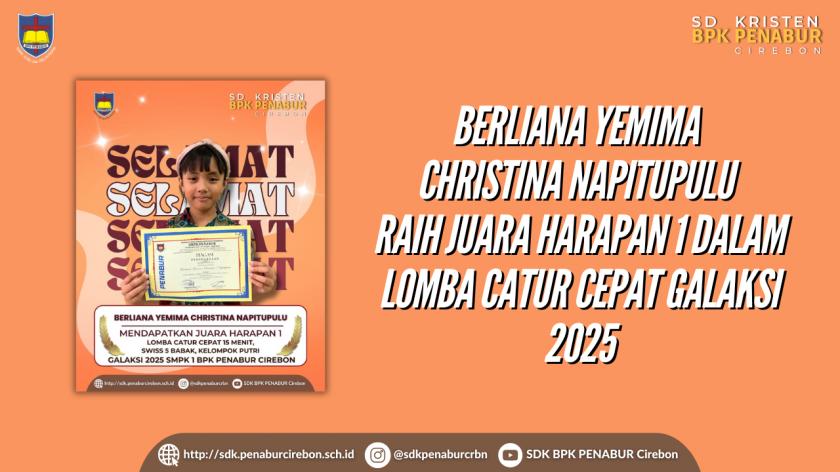 BERLIANA YEMIMA CHRISTINA NAPITUPULU RAIH JUARA HARAPAN 1 DALAM LOMBA CATUR CEPAT GALAKSI 2025