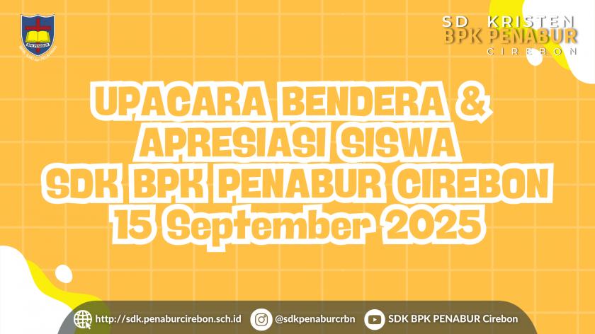 UPACARA BENDERA & APRESIASI SISWA SDK BPK PENABUR CIREBON - 15 September 2025