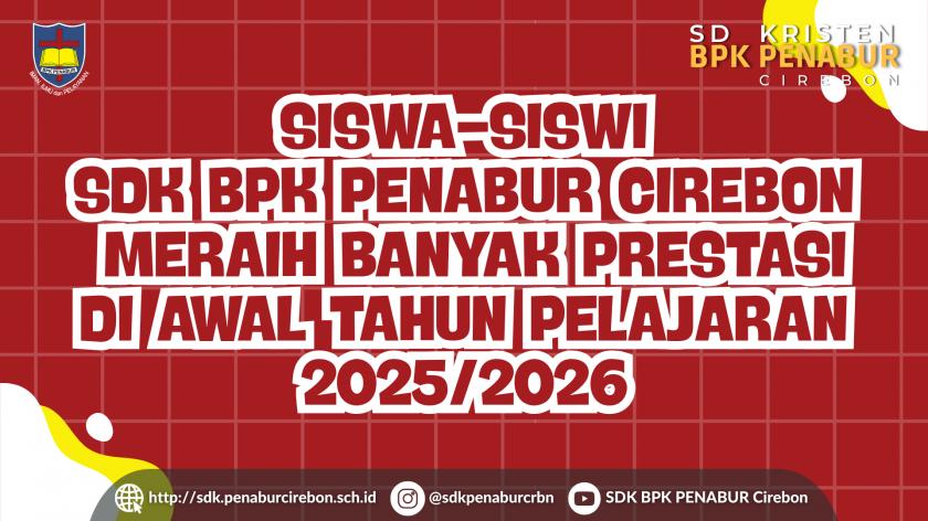 SISWA-SISWI SDK BPK PENABUR CIREBON MERAIH BANYAK PRESTASI DI AWAL TAHUN PELAJARAN 2025/2026