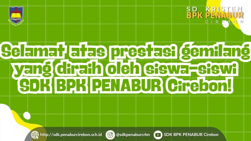 Selamat atas prestasi gemilang yang diraih oleh siswa-siswi SDK BPK PENABUR Cirebon!