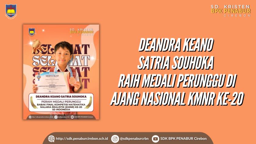 DEANDRA KEANO SATRIA SOUHOKA RAIH MEDALI PERUNGGU DI AJANG NASIONAL KMNR KE-20