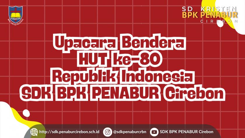 Upacara Bendera  HUT ke-80 Republik Indonesia SDK BPK PENABUR Cirebon